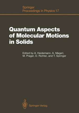 Quantum Aspects of Molecular Motions in Solids: Proceedings of an ILL-IFF Workshop, Grenoble, France, September 24–26, 1986 de Anton Heidemann