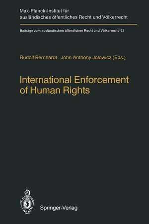 International Enforcement of Human Rights: Reports submitted to the Colloquium of the International Association of Legal Science, Heidelberg, 28–30 August 1985 de Rudolf Bernhardt