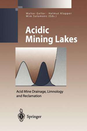 Acidic Mining Lakes: Acid Mine Drainage, Limnology and Reclamation de Walter Geller