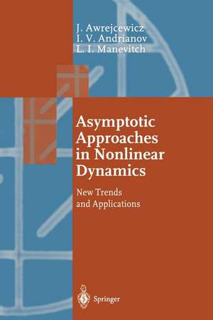 Asymptotic Approaches in Nonlinear Dynamics: New Trends and Applications de Jan Awrejcewicz