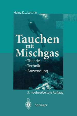 Tauchen mit Mischgas: Theorie, Technik, Anwendung de Heinz K. J. Lettnin