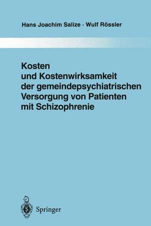 Kosten und Kostenwirksamkeit der gemeindepsychiatrischen Versorgung von Patienten mit Schizophrenie de Hans Joachim Salize