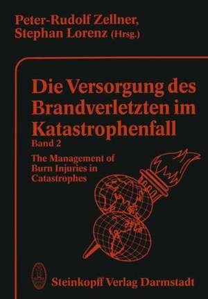 Die Versorgung des Brandverletzten im Katastrophenfall Band 2: The Management of Burn Injuries in Catastrophes de P. R. Zellner