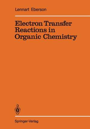 Electron Transfer Reactions in Organic Chemistry de Lennart Eberson