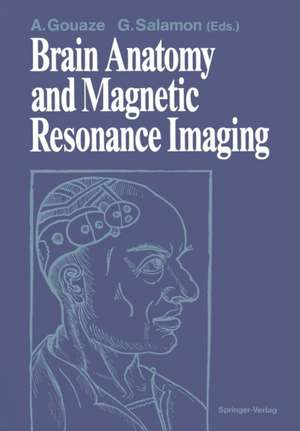 Brain Anatomy and Magnetic Resonance Imaging de Andre Gouaze