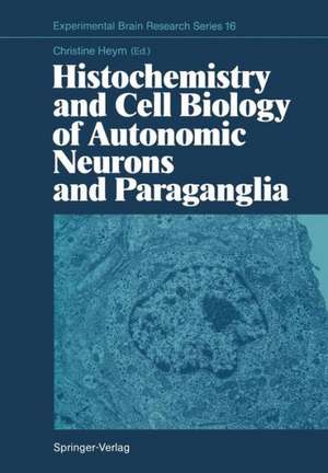 Histochemistry and Cell Biology of Autonomic Neurons and Paraganglia de Christine Heym