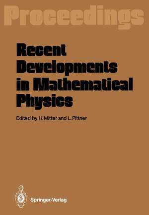 Recent Developments in Mathematical Physics: Proceedings of the XXVI Int. Universitätswochen für Kernphysik Schladming, Austria, February 17–27, 1987 de Heinrich Mitter