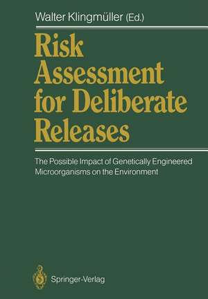 Risk Assessment for Deliberate Releases: The Possible Impact of Genetically Engineered Microorganisms on the Environment de Walter Klingmüller