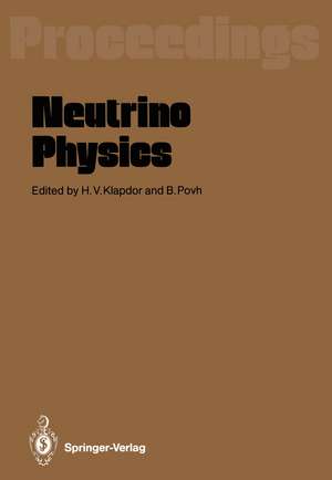 Neutrino Physics: Proceedings of an International Workshop Held in Heidelberg, October 20–22,1987 de Hans V. Klapdor