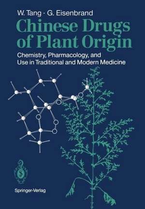 Chinese Drugs of Plant Origin: Chemistry, Pharmacology, and Use in Traditional and Modern Medicine de Weici Tang