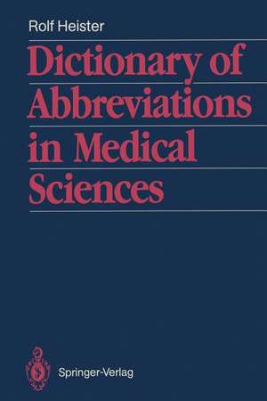 Dictionary of Abbreviations in Medical Sciences: With a list of the most important medical and scientific journals and their traditional abbreviations de Rolf Heister