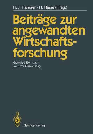 Beiträge zur angewandten Wirtschaftsforschung: Gottfried Bombach zum 70. Geburtstag de Hans J. Ramser