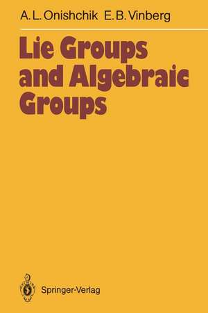 Lie Groups and Algebraic Groups de Arkadij L. Onishchik