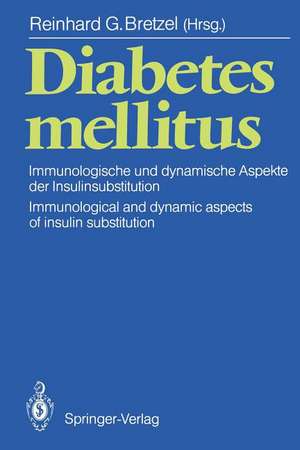 Diabetes mellitus: Immunologische und dynamische Aspekte der Insulinsubstitution / Immunological and dynamic aspects of insulin substitution de Reinhard G. Bretzel