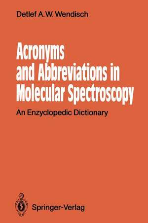 Acronyms and Abbreviations in Molecular Spectroscopy: An Enzyclopedic Dictionary de Detlef A. W. Wendisch