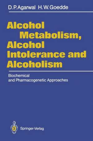 Alcohol Metabolism, Alcohol Intolerance, and Alcoholism: Biochemical and Pharmacogenetic Approaches de Dharam P. Agarwal