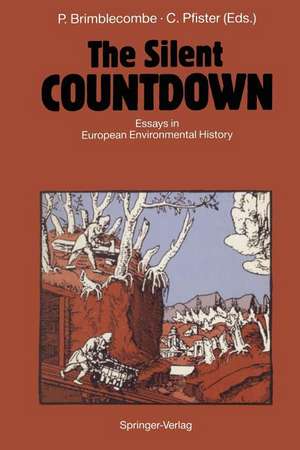 The Silent COUNTDOWN: Essays in European Environmental History de Peter Brimblecombe