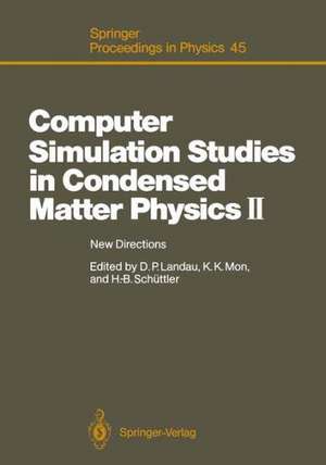 Computer Simulation Studies in Condensed Matter Physics II: New Directions Proceedings of the Second Workshop, Athens, GA, USA, February 20–24, 1989 de David P. Landau