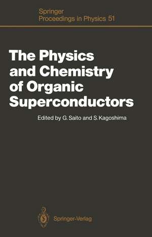 The Physics and Chemistry of Organic Superconductors: Proceedings of the ISSP International Symposium, Tokyo, Japan, August 28–30, 1989 de Gunzi Saito