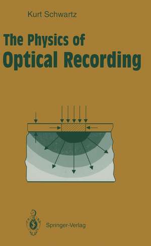 The Physics of Optical Recording de Kurt Schwartz