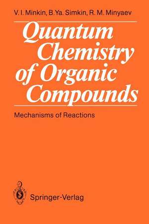 Quantum Chemistry of Organic Compounds: Mechanisms of Reactions de Vladimir I. Minkin