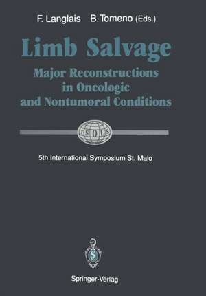 Limb Salvage: Major Reconstructions in Oncologic and Nontumoral Conditions 5th International Symposium, St. Malo ISOLS-GETO de F. Langlais