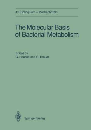 The Molecular Basis of Bacterial Metabolism: 41. Colloquium, 5.-7. April 1990 de Günter Hauska