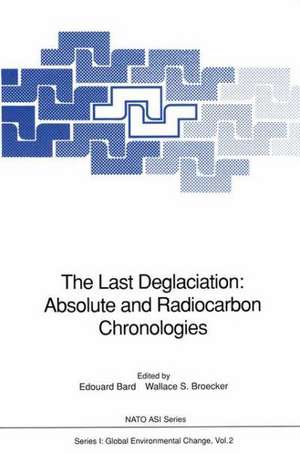 The Last Deglaciation: Absolute and Radiocarbon Chronologies de Edouard Bard