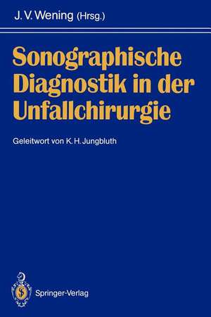 Sonographische Diagnostik in der Unfallchirurgie de J. Volker Wening