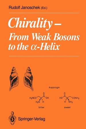 Chirality: From Weak Bosons to the ?-Helix de Rudolf Janoschek