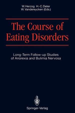 The Course of Eating Disorders: Long-Term Follow-up Studies of Anorexia and Bulimia Nervosa de Wolfgang Herzog