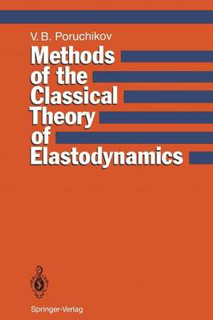 Methods of the Classical Theory of Elastodynamics de Vladimir B. Poruchikov