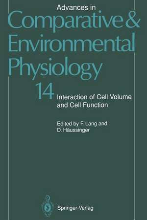 Advances in Comparative and Environmental Physiology: Interaction of Cell Volume and Cell Function Volume 14 de F. Lang