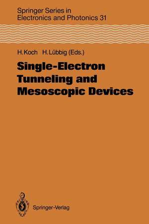 Single-Electron Tunneling and Mesoscopic Devices: Proceedings of the 4th International Conference SQUID ’91 (Sessions on SET and Mesoscopic Devices), Berlin, Fed. Rep. of Germany, June 18–21, 1991 de Hans Koch