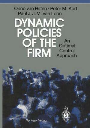 Dynamic Policies of the Firm: An Optimal Control Approach de Onno van Hilten