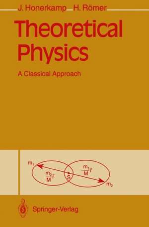 Theoretical Physics: A Classical Approach de Josef Honerkamp