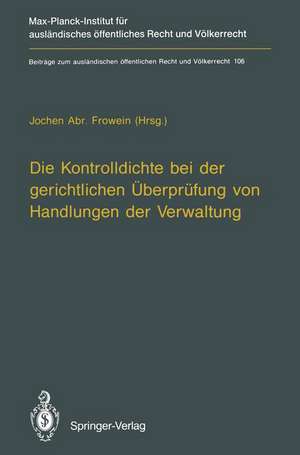 Die Kontrolldichte bei der gerichtlichen Überprüfung von Handlungen der Verwaltung de Jochen A. Frowein