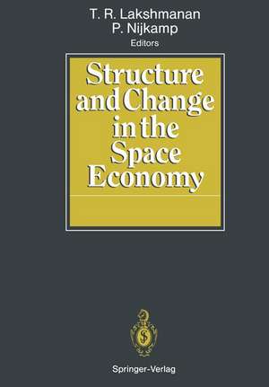 Structure and Change in the Space Economy: Festschrift in Honor of Martin J. Beckmann de T.R. Lakshmanan