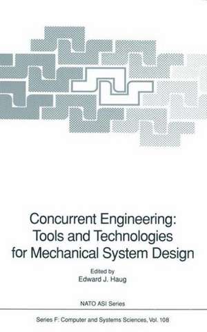 Concurrent Engineering: Tools and Technologies for Mechanical System Design de Edward J. Haug