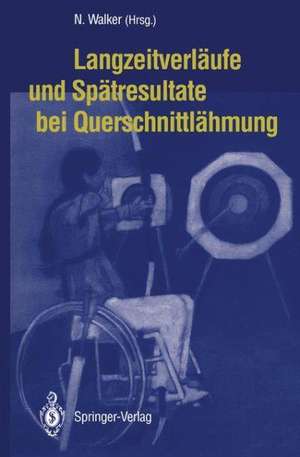 Langzeitverläufe und Spätresultate bei Querschnittlähmung de Norbert Walker