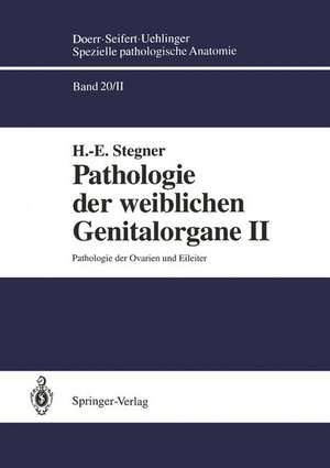 Pathologie der weiblichen Genitalorgane II: Pathologie der Ovarien und Eileiter de H. E. Stegner