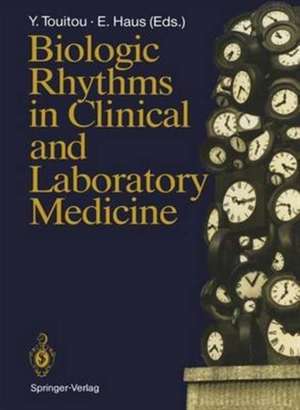 Biologic Rhythms in Clinical and Laboratory Medicine de Yvan Touitou