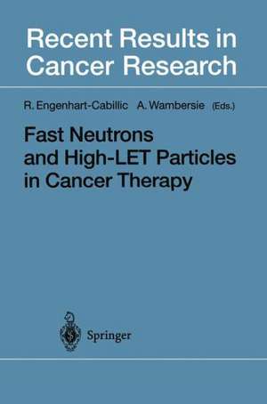 Fast Neutrons and High-LET Particles in Cancer Therapy de Rita Engenhart-Cabillic