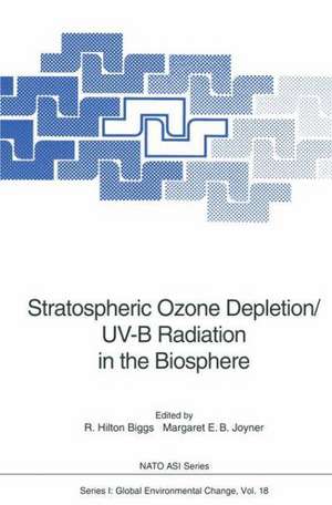 Stratospheric Ozone Depletion/UV-B Radiation in the Biosphere de R. Hilton Biggs