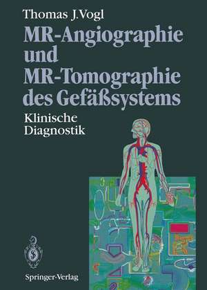 MR-Angiographie und MR-Tomographie des Gefäßsystems: Klinische Diagnostik de J.O. Balzer