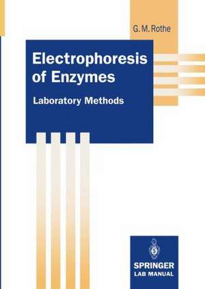 Electrophoresis of Enzymes: Laboratory Methods de Gunter M. Rothe