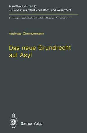 Das neue Grundrecht auf Asyl: Verfassungs- und völkerrechtliche Grenzen und Voraussetzungen de Andreas Zimmermann