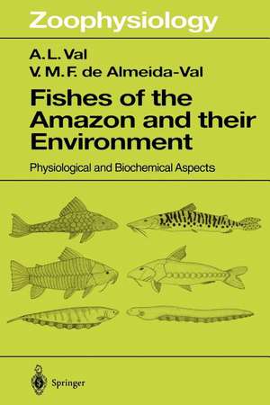 Fishes of the Amazon and Their Environment: Physiological and Biochemical Aspects de A. L. Val