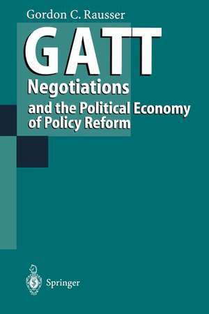 GATT Negotiations and the Political Economy of Policy Reform de Gordon C. Rausser