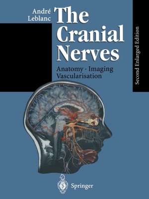 The Cranial Nerves: Anatomy Imaging Vascularisation de C. Libersa